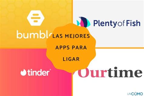 aplicaciones para ligar gratis sin pagar|Las mejores aplicaciones para ligar gratuitamente sin costo